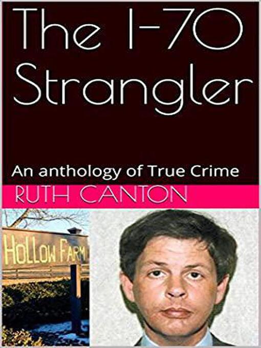 Title details for The I-70 Strangler an Anthology of True Crime by Ruth Canton - Wait list